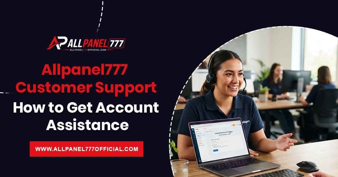 AllPanel777 Helpdesk account assistance and support guide
