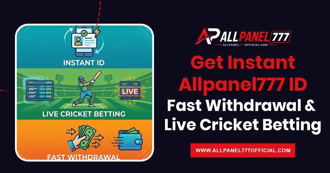 Allpanel777 ID guide for live cricket betting and withdrawal information