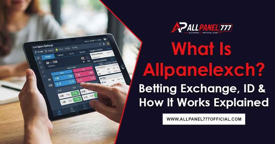 Allpanelexch betting exchange and cricket ID platform explained for beginners